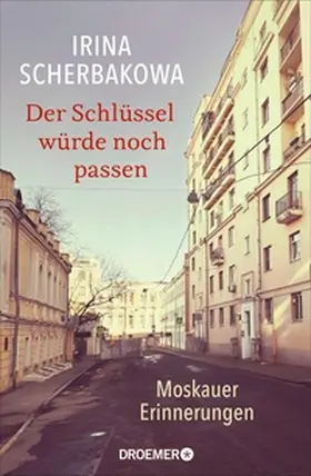 Scherbakowa |  Der Schlüssel würde noch passen | eBook | Sack Fachmedien