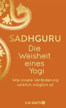 Sadhguru / Vasudev |  Die Weisheit eines Yogi | Buch |  Sack Fachmedien