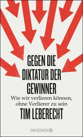 Leberecht |  Gegen die Diktatur der Gewinner | eBook | Sack Fachmedien