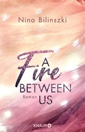 Bilinszki |  A Fire Between Us | eBook | Sack Fachmedien