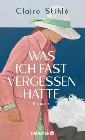 Stihlé |  Was ich fast vergessen hatte | eBook | Sack Fachmedien