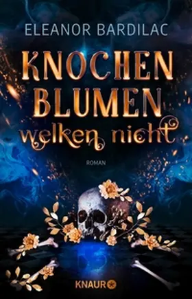 Bardilac |  Knochenblumen welken nicht | eBook | Sack Fachmedien