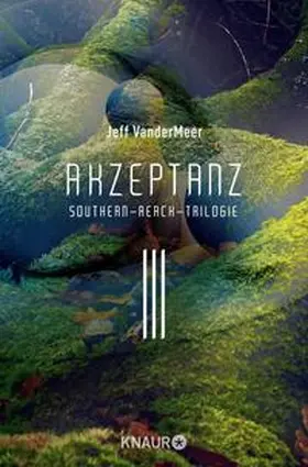VanderMeer |  Akzeptanz #3 Southern-Reach-Trilogie | Buch |  Sack Fachmedien