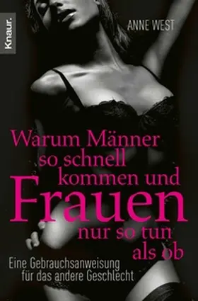 West |  Warum Männer so schnell kommen und Frauen nur so tun als ob | eBook | Sack Fachmedien