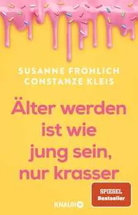 Fröhlich / Kleis |  Älter werden ist wie jung sein, nur krasser | Buch |  Sack Fachmedien