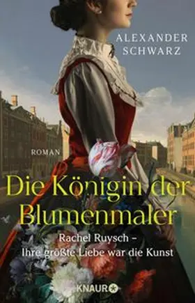 Schwarz |  Die Königin der Blumenmaler. Rachel Ruysch – Ihre größte Liebe war die Kunst | eBook | Sack Fachmedien