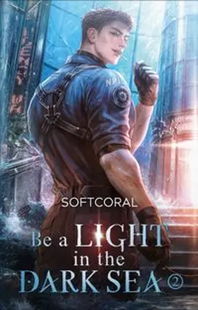 SoftCoral |  Be a Light in the Dark Sea 2 | Buch |  Sack Fachmedien