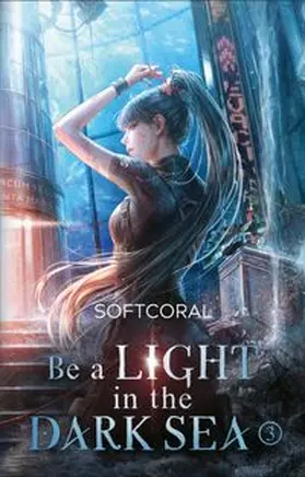 SoftCoral |  Be a Light in the Dark Sea 3 | Buch |  Sack Fachmedien