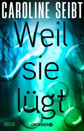 Seibt |  Weil sie lügt | Buch |  Sack Fachmedien