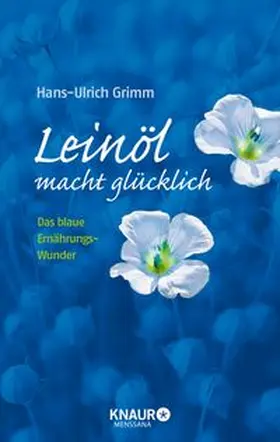 Grimm / Ubbenhorst |  Leinöl macht glücklich | Buch |  Sack Fachmedien