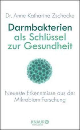 Zschocke | Darmbakterien als Schlüssel zur Gesundheit | Buch | 978-3-426-65753-9 | sack.de