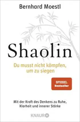 Moestl |  Shaolin - Du musst nicht kämpfen, um zu siegen! | Buch |  Sack Fachmedien