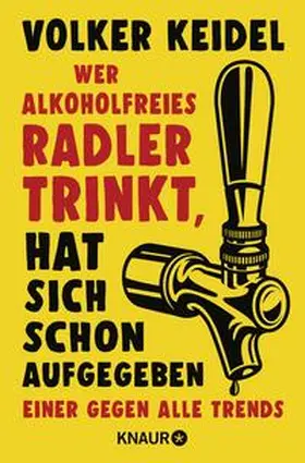 Keidel |  Wer alkoholfreies Radler trinkt, hat sich schon aufgegeben | Buch |  Sack Fachmedien
