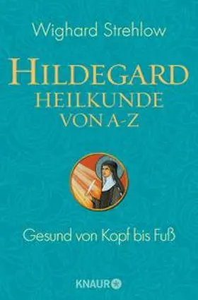 Strehlow |  Hildegard-Heilkunde von A - Z | Buch |  Sack Fachmedien