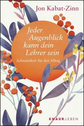 Kabat-Zinn |  Jeder Augenblick kann dein Lehrer sein | Buch |  Sack Fachmedien