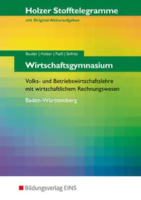 Bauder / Holzer / Paaß |  Holzer Stofftelegramme Baden-Württemberg / Holzer Stofftelegramme Baden-Württemberg - Wirtschaftsgymnasium | Buch |  Sack Fachmedien