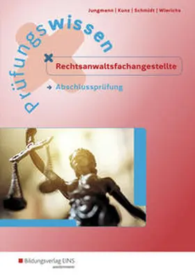Jungmann / Kunz / Schmidt |  Prüfungswissen Rechtsanwaltsfachangestellte. Abschlussprüfung: Arbeitsbuch | Buch |  Sack Fachmedien