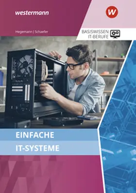 Hegemann / Schaefer |  Basiswissen IT-Berufe. Einfache IT-Systeme Schulbuch | Buch |  Sack Fachmedien