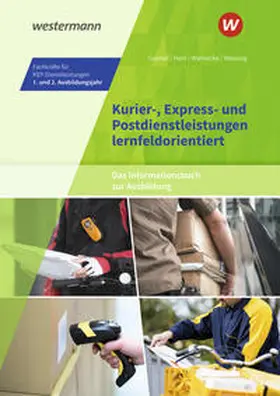 Wessing / Hein / Goebel |  Kurier-, Express- und Postdienstleistungen lernfeldorientiert: Das Informationsbuch zur Ausbildung. Schulbuch | Buch |  Sack Fachmedien