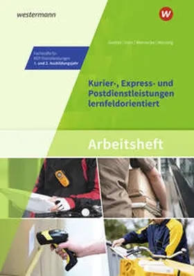 Hein / Wessing / Goebel |  Kurier-, Express- und Postdienstleistungen lernfeldorientiert: Das Informationsbuch zur Ausbildung. Arbeitsheft | Buch |  Sack Fachmedien