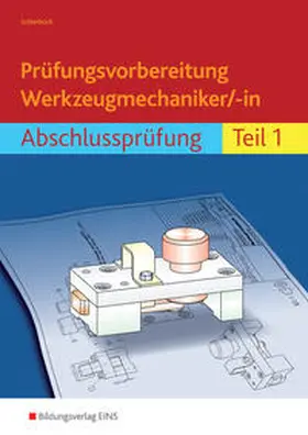 Schierbock |  Prüfungsvorbereitung Werkzeugmechaniker/-in. Abschlussprüfung Teil 1 | Buch |  Sack Fachmedien