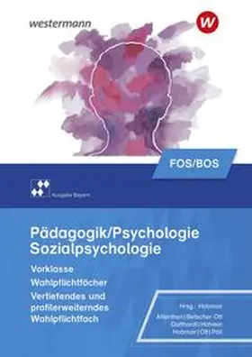 Gotthardt / Hobmair / Höhlein |  Pädagogik/Psychologie für die Berufliche Oberschule. Schulbuch. Vorklasse - Wahlpflichtfächer. Bayern | Buch |  Sack Fachmedien