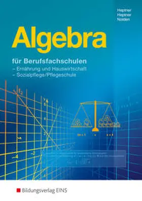 Heptner / Nolden |  Algebra für Berufsfachschulen Ernährung und Hauswirtschaft, Sozialpflege | Buch |  Sack Fachmedien