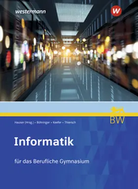 Hauser | Informatik. Schulbuch. Für berufliche Gymnasien in Baden-Württemberg | Buch | 978-3-427-09396-1 | sack.de