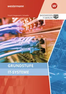 Frisch / Hegemann / Schaefer | Grundstufe IT-Systeme | Buch | 978-3-427-13905-8 | www.sack.de