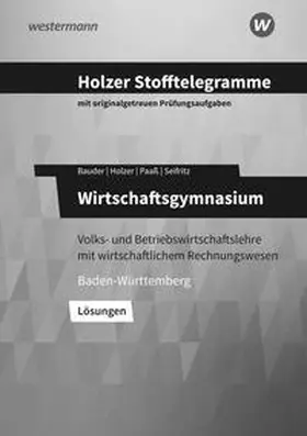 Bauder / Holzer / Seifritz |  Holzer Stofftelegramme Wirtschaftsgymnasium. Lösungen. Baden-Württemberg | Buch |  Sack Fachmedien