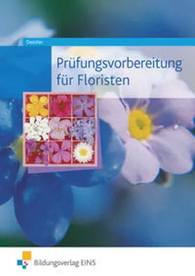 Deistler |  Prüfungsvorbereitung / Prüfungsvorbereitung für Floristen | Buch |  Sack Fachmedien