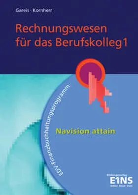 Gareis / Kornherr |  Rechnungswesen / Rechnungswesen für das Berufskolleg 1 - Navision Attain | Buch |  Sack Fachmedien