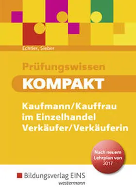 Sieber / Echtler |  Prüfungswissen kompakt. Kaufmann/Kauffrau im Einzelhandel - Verkäufer/Verkäuferin neuer Lehrplan: Schülerband | Buch |  Sack Fachmedien