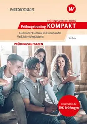 Sieber |  Prüfungsvorbereitung Prüfungstraining KOMPAKT - Kaufmann/Kauffrau im Einzelhandel - Verkäufer/Verkäuferin | Buch |  Sack Fachmedien