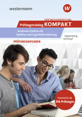 Oppenberg / Schimpf |  Prüfungsvorbereitung Prüfungstraining KOMPAKT - Kaufmann/Kauffrau für Spedition und Logistikdienstleistung | Buch |  Sack Fachmedien