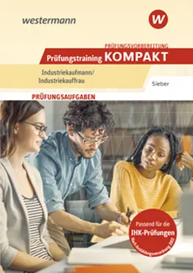 Sieber |  Prüfungsvorbereitung Prüfungstraining KOMPAKT - Industriekaufmann/Industriekauffrau | Buch |  Sack Fachmedien