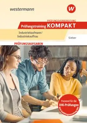 Sieber |  Prüfungsvorbereitung Prüfungstraining KOMPAKT - Industriekaufmann/Industriekauffrau | Buch |  Sack Fachmedien