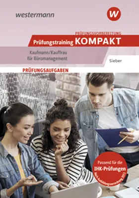 Sieber |  Prüfungsvorbereitung Prüfungstraining KOMPAKT - Kaufmann/Kauffrau für Büromanagement | Buch |  Sack Fachmedien