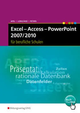 Apel / Lorscheid / Peters |  Excel - Access - PowerPoint 2007/2010 für Berufliche Schulen | Buch |  Sack Fachmedien