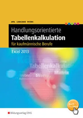 Apel / Lorscheid / Peters |  Handlungsorientierte Tabellenkalkulation für kaufmännische Berufe | Buch |  Sack Fachmedien
