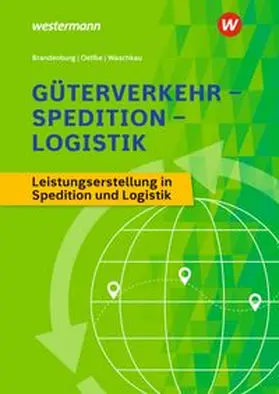 Brandenburg / Waschkau / Oelfke |  Güterverkehr - Spedition - Logistik. Schulbuch | Buch |  Sack Fachmedien