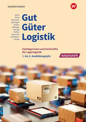 Schliebner / Barth / Strube |  Gut - Güter - Logistik: Fachlageristen und Fachkräfte für Lagerlogistik. 1. bis 3. Ausbildungsjahr: Arbeitsheft | Buch |  Sack Fachmedien