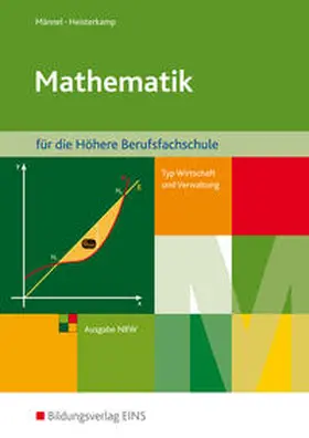 Männel / Heisterkamp |  Mathematik für die Höhere Berufsfachschule, Typ Wirtschaft und Verwaltung, in Nordrhein-Westfalen | Buch |  Sack Fachmedien
