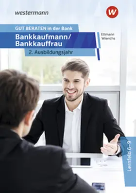 Wolff / Wierichs / Ettmann |  GUT BERATEN in der Bank. Bankkaufmann / Bankkauffrau 2. Ausbildungsjahr: Schulbuch | Buch |  Sack Fachmedien