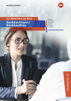 Schuster / Wierichs / Ettmann |  GUT BERATEN in der Bank. Bankkaufmann / Bankkauffrau 3. Ausbildungsjahr Lernsituationen | Buch |  Sack Fachmedien