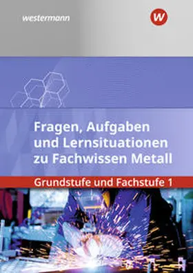Lux / Quadflieg / Pyzalla |  Fachwissen Metall. Grundstufe und Fachstufe 1: Aufgabenband/Lernsituationen | Buch |  Sack Fachmedien