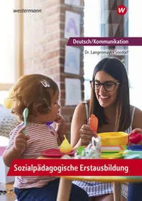 Seedorf / Langenmayr |  Deutsch/Kommunikation - Sozialpädagogische Erstausbildung. Ein Arbeitsbuch für Kinderpflege und Sozialassistenz: Schulbuch | Buch |  Sack Fachmedien