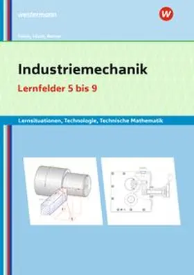 Lösch / Renner / Frisch |  Industriemechanik Lernsituationen, Technologie, Technische Mathematik. Lernfelder 5-9: Lernsituationen | Buch |  Sack Fachmedien