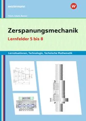 Lösch / Renner / Frisch |  Zerspanungsmechanik Lernsituationen, Technologie, Technische Mathematik. Lernfelder 5-8 | Buch |  Sack Fachmedien