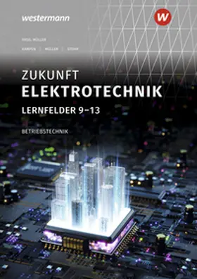 Müller / Kampen / Stohr |  Zukunft Elektrotechnik Betriebstechnik Lernfelder 9-13 Schulbuch | Buch |  Sack Fachmedien